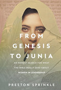 From Genesis to Junia: An Honest Search for What the Bible Really Says about Women in Leadership - Paperback