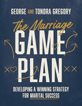 The Marriage Game Plan: Developing a Winning Strategy for Marital Success - Paperback