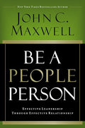Be a People Person: Effective Leadership Through Effective Relationships - Paperback