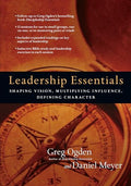 Leadership Essentials: Shaping Vision, Multiplying Influence, Defining Character - Paperback