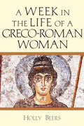 A Week in the Life of a Greco-Roman Woman - Paperback