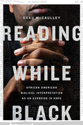 Reading While Black: African American Biblical Interpretation as an Exercise in Hope - Paperback
