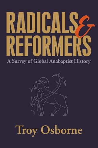 Radicals and Reformers: A Survey of Global Anabaptist History - Paperback