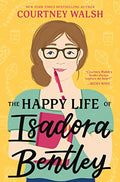 The Happy Life of Isadora Bentley: A Heartfelt and Humorous Story of Overcoming Loneliness and Finding Yourself - Paperback