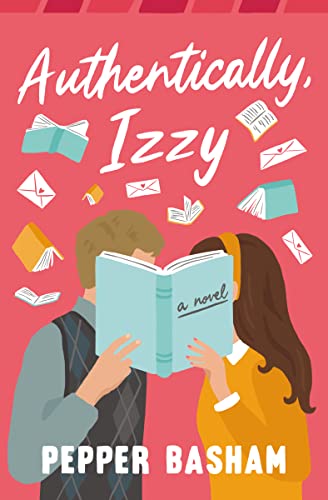 Authentically, Izzy: A Fun, Low-Spice, Bookish Rom-Com Told Through Emails, Texts, and Letters - Paperback