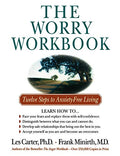 The Worry Workbook: Twelve Steps to Anxiety-Free Living - Paperback