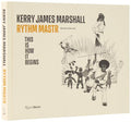 Kerry James Marshall: Rythm Mastr. This Is How It Begins - Hardcover