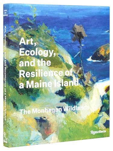 Art, Ecology, and the Resilience of a Maine Island: The Monhegan Wildlands - Hardcover