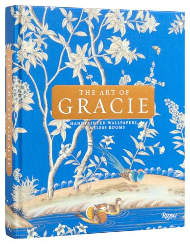 The Art of Gracie: Handpainted Wallpapers, Timeless Rooms - Hardcover
