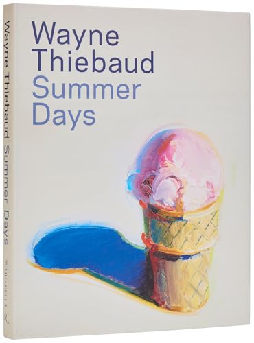 Wayne Thiebaud: Summer Days - Hardcover