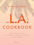The L.A. Cookbook: Recipes from the Best Restaurants, Bakeries, and Bars in Los Angeles - Hardcover