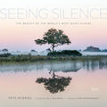 Seeing Silence: The Beauty of the World's Most Quiet Places - Hardcover