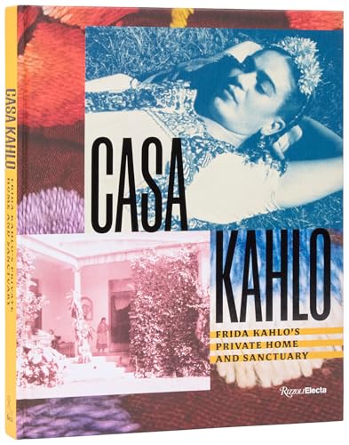 Casa Kahlo: Frida Kahlo's Home and Sanctuary - Hardcover