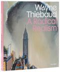 Wayne Thiebaud: A Radical Realism - Hardcover