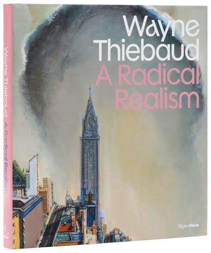 Wayne Thiebaud: A Radical Realism - Hardcover