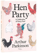 Hen Party: A Celebration of Fancy Fowl - Hardcover