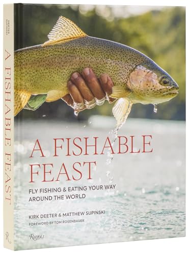 A Fishable Feast: Fly Fishing and Eating Your Way Around the World - Hardcover