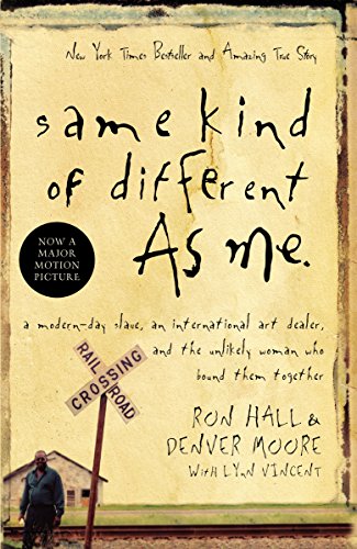 Same Kind of Different as Me: A Modern-Day Slave, an International Art Dealer, and the Unlikely Woman Who Bound Them Together - Paperback