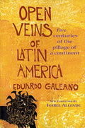 Open Veins of Latin America: Five Centuries of the Pillage of a Continent - Paperback
