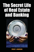 The Secret Life of Real Estate and Banking - Hardcover