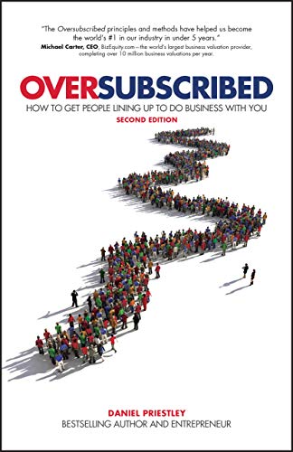 Oversubscribed: How to Get People Lining Up to Do Business with You - Paperback