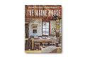 The Maine House: Spend Any Amount of Time in Maine--A Weekend, a Summer, a Lifetime--And Its Impression Lasts Forever - Hardcover
