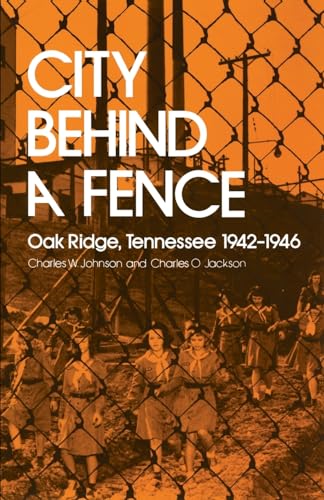 City Behind a Fence: Oak Ridge, Tennessee, 1942-1946 - Paperback