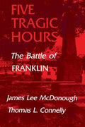 Five Tragic Hours: The Battle of Franklin - Paperback