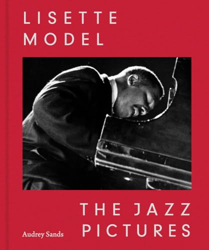 Lisette Model: The Jazz Pictures - Hardcover