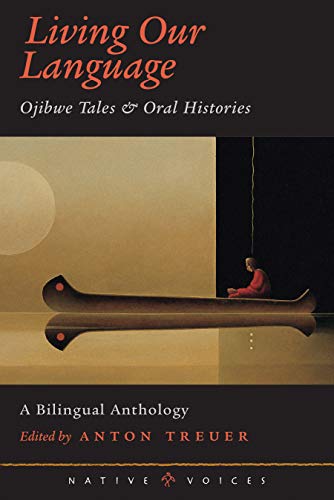 Living Our Language: Ojibwe Tales and Oral Histories - Paperback