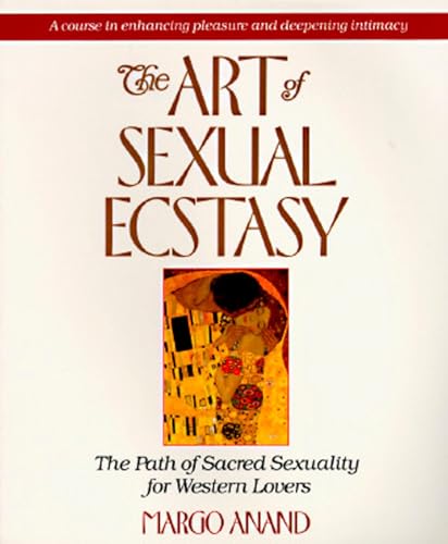The Art of Sexual Ecstasy: The Path of Sacred Sexuality for Western Lovers - Paperback