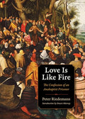 Love Is Like Fire: The Confession of an Anabaptist Prisoner - Paperback