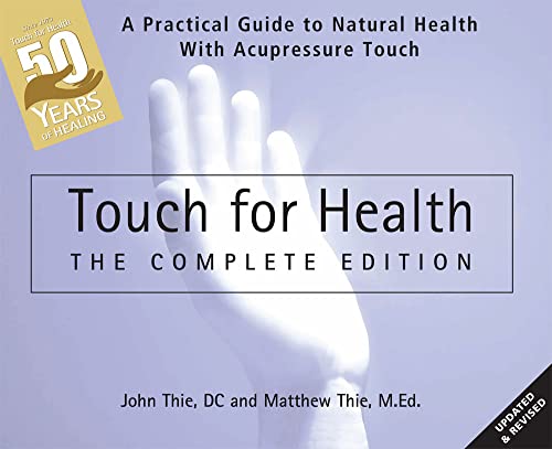 Touch for Health: The 50th Anniversary Edition: A Practical Guide to Natural Health with Acupressure Touch and Massage - Paperback