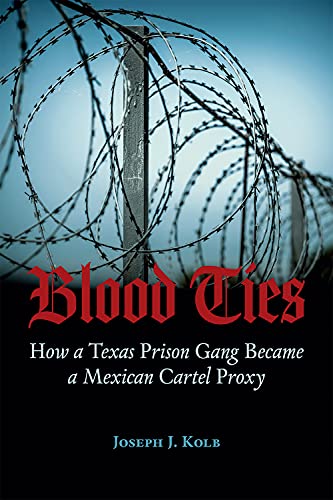 Blood Ties: How a Texas Prison Gang Became a Mexican Cartel Proxy - Paperback