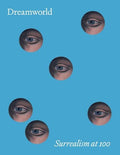 Dreamworld: Surrealism at 100 - Hardcover