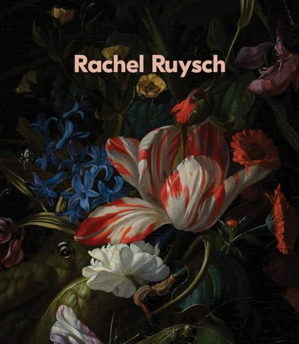 Rachel Ruysch: Nature Into Art - Hardcover