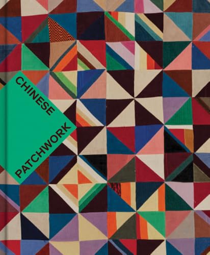 Chinese Patchwork: Ancient Origins, New Expressions - Hardcover