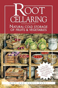 Root Cellaring: Natural Cold Storage of Fruits & Vegetables - Paperback