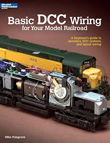 Basic DCC Wiring for Your Model Railroad: A Beginner's Guide to Decoders, DCC Systems, and Layout Wiring - Paperback