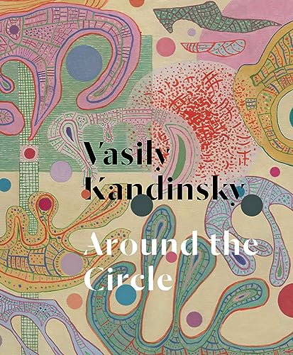 Vasily Kandinsky: Around the Circle - Hardcover