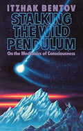 Stalking the Wild Pendulum: On the Mechanics of Consciousness - Paperback