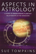 Aspects in Astrology: A Guide to Understanding Planetary Relationships in the Horoscope - Paperback