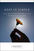 Keep It Simple: Daily Meditations for Twelve Step Beginnings and Renewal - Paperback
