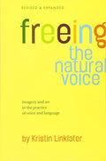 Freeing the Natural Voice: Imagery and Art in the Practice of Voice and Language (Revised & Expanded) - Paperback