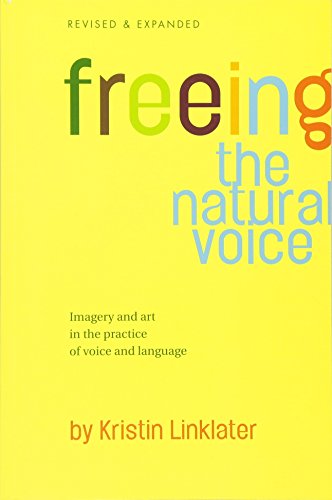 Freeing the Natural Voice: Imagery and Art in the Practice of Voice and Language (Revised & Expanded) - Paperback