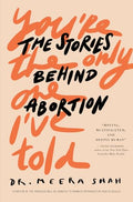 You're the Only One I've Told: The Stories Behind Abortion - Paperback
