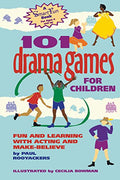 101 Drama Games for Children: Fun and Learning with Acting and Make-Believe - Paperback