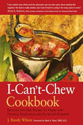 The I-Can't-Chew Cookbook: Delicious Soft Diet Recipes for People with Chewing, Swallowing, and Dry Mouth Disorders - Paperback