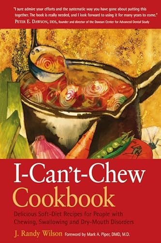 The I-Can't-Chew Cookbook: Delicious Soft Diet Recipes for People with Chewing, Swallowing, and Dry Mouth Disorders - Paperback