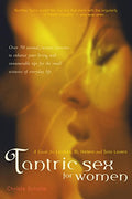 Tantric Sex for Women: A Guide for Lesbian, Bi, Hetero, and Solo Lovers - Paperback